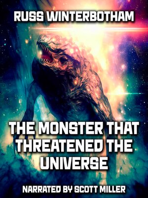 cover image of The Monster That Threatened the Universe